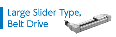 Large Slider Type, Belt Drive